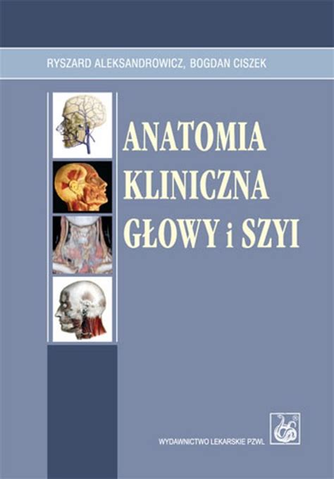 Anatomia Kliniczna Głowy I Szyi Pdf Anatomia Kliniczna Głowy i Szyi - R. Aleksandrowicz B. Ciszek (cała  książka) - Pobierz pdf z Docer.pl